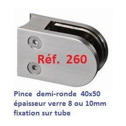Pince verre INOX forme DEMI RONDE fixation SUR TUBE